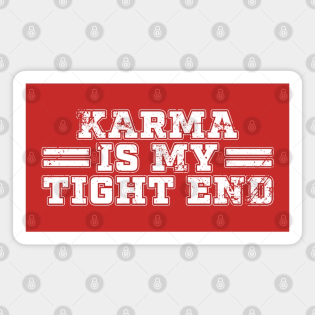 Karma Is My Tight End - Football Red Magnet by Duhkan Painting